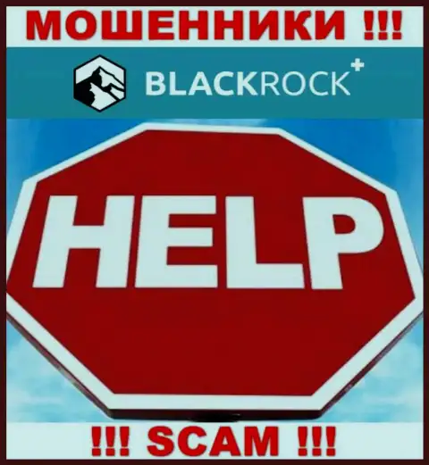 Вешать нос не надо, мы расскажем, как вернуть обратно денежные средства с дилинговой компании BlackRock Plus