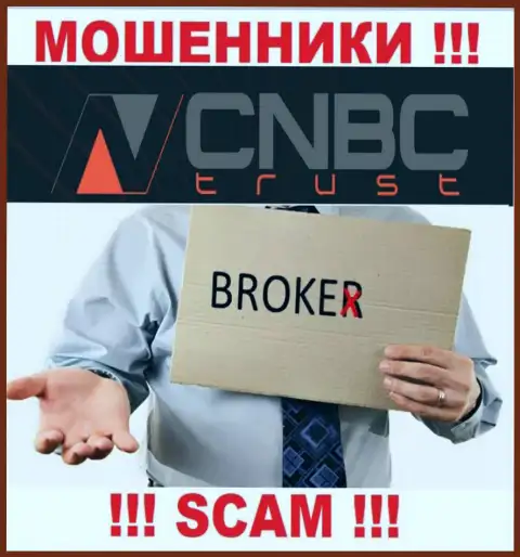 Довольно рискованно сотрудничать с CNBC-Trust их деятельность в области Брокер - неправомерна
