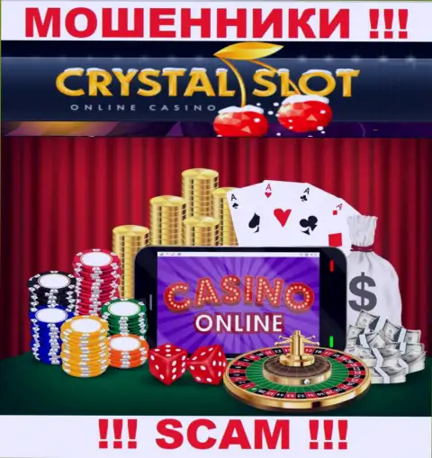 CrystalSlot заявляют своим доверчивым клиентам, что работают в сфере Интернет казино