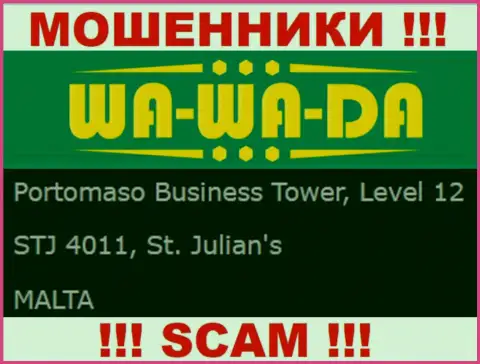 Оффшорное местоположение Wa-Wa-Da Casino - Portomaso Business Tower, Level 12 STJ 4011, St. Julian's, Malta, откуда указанные internet обманщики и прокручивают делишки